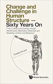 Change And Challenge In Human Structure – Sixty Years On: From Cutting And Counting, Through Mathematics, Mechanics, Molecules And Modelling, To Brain And Behaviour!