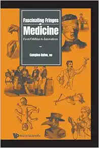 Fascinating Fringes Of Medicine: From Oddities To Innovations