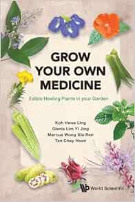 Grow Your Own Medicine: Edible Healing Plants in Your Garden