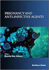 Pregnancy and Anti-Infective Agents (Frontiers in Anti-Infective Agents)