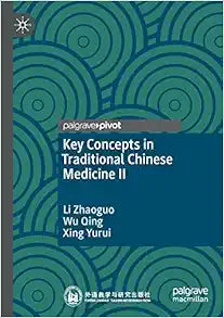Key Concepts in Traditional Chinese Medicine II