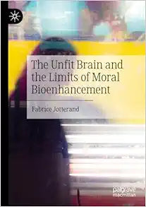 The Unfit Brain and the Limits of Moral Bioenhancement