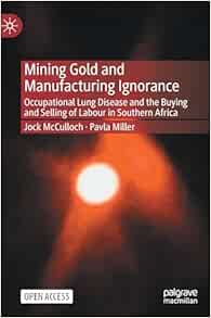 Mining Gold and Manufacturing Ignorance: Occupational Lung Disease and the Buying and Selling of Labour in Southern Africa