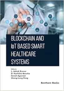 Blockchain and IoT based Smart Healthcare Systems