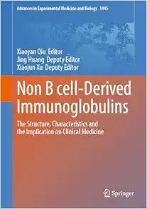 Non B cell-Derived Immunoglobulins: The Structure, Characteristics and the Implication on Clinical Medicine (Advances in Experimental Medicine and Biology, 1445)