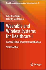 Wearable and Wireless Systems for Healthcare I: Gait and Reflex Response Quantification (Smart Sensors, Measurement and Instrumentation, 47), 2nd Edition