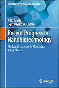 Recent Progress in Nanobiotechnology: Modern Techniques in Biomedical Applications (Interdisciplinary Biotechnological Advances)