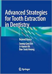 Advanced Strategies for Tooth Extraction in Dentistry: Beyond Basics