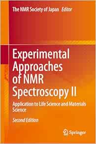 Experimental Approaches of NMR Spectroscopy II: Application to Life Science and Materials Science, 2nd Edition
