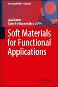 Soft Materials for Functional Applications (Advanced Structured Materials, 225)