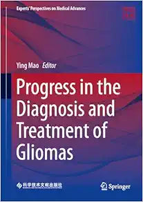 Progress in the Diagnosis and Treatment of Gliomas (Experts' Perspectives on Medical Advances)