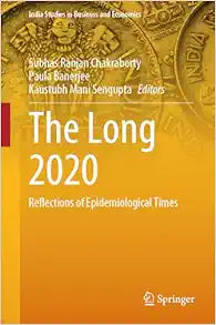 The Long 2020: Reflections of Epidemiological Times (India Studies in Business and Economics)