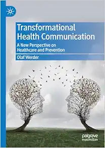 Transformational Health Communication: A New Perspective on Healthcare and Prevention
