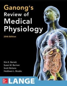 Ganong’s Review of Medical Physiology, 25th Edition (ORIGINAL PDF from Publisher)