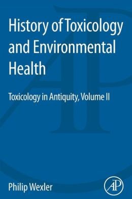 History of Toxicology and Environmental Health: Toxicology in Antiquity II (ORIGINAL PDF from Publisher)