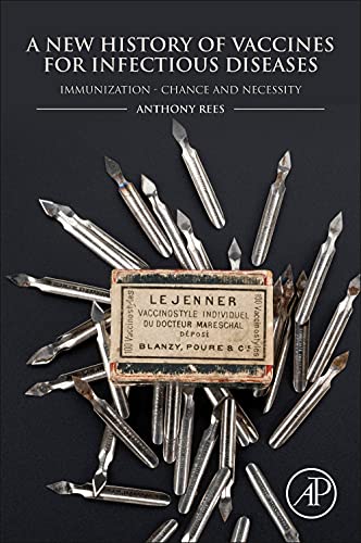 A New History of Vaccines for Infectious Diseases: Immunization – Chance and Necessity