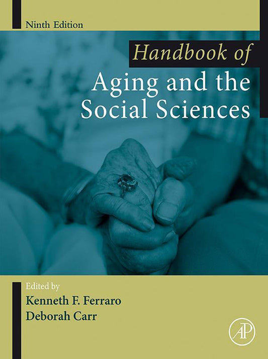Handbook of Aging and the Social Sciences, 9th Edition