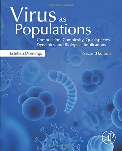 Virus as Populations: Composition, Complexity, Quasispecies, Dynamics, and Biological Implications, 2nd Edition