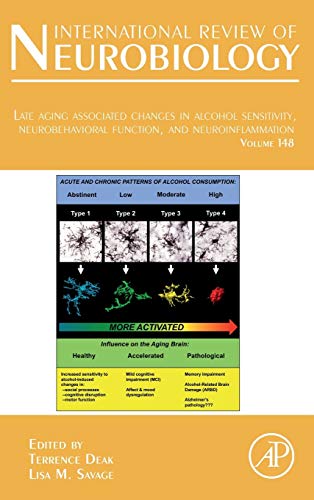 Late Aging Associated Changes in Alcohol Sensitivity, Neurobehavioral Function, and Neuroinflammation (Volume 148) (International Review of Neurobiology, Volume 148)