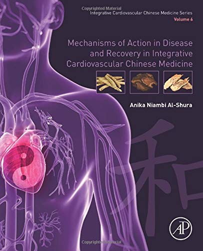 Mechanisms of Action in Disease and Recovery in Integrative Cardiovascular Chinese Medicine: Volume 6