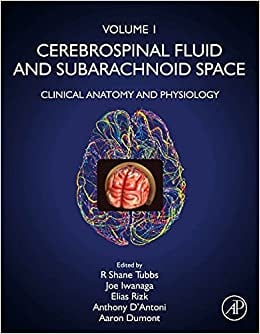 Cerebrospinal Fluid and Subarachnoid Space: Volume 1: Clinical Anatomy and Physiology