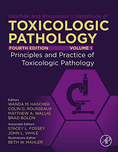 Haschek and Rousseaux’s Handbook of Toxicologic Pathology: Volume 1: Principles and Practice of Toxicologic Pathology, 4th Edition