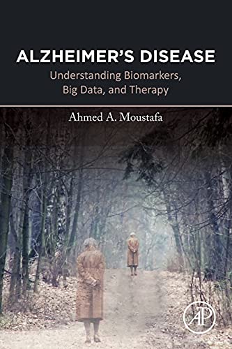 Alzheimer’s Disease: Understanding Biomarkers, Big Data, and Therapy