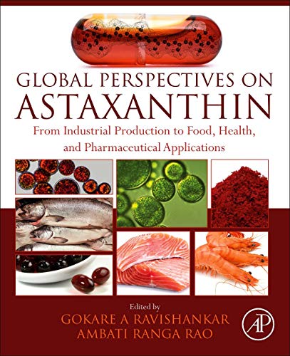 Global Perspectives on Astaxanthin: From Industrial Production to Food, Health, and Pharmaceutical Applications