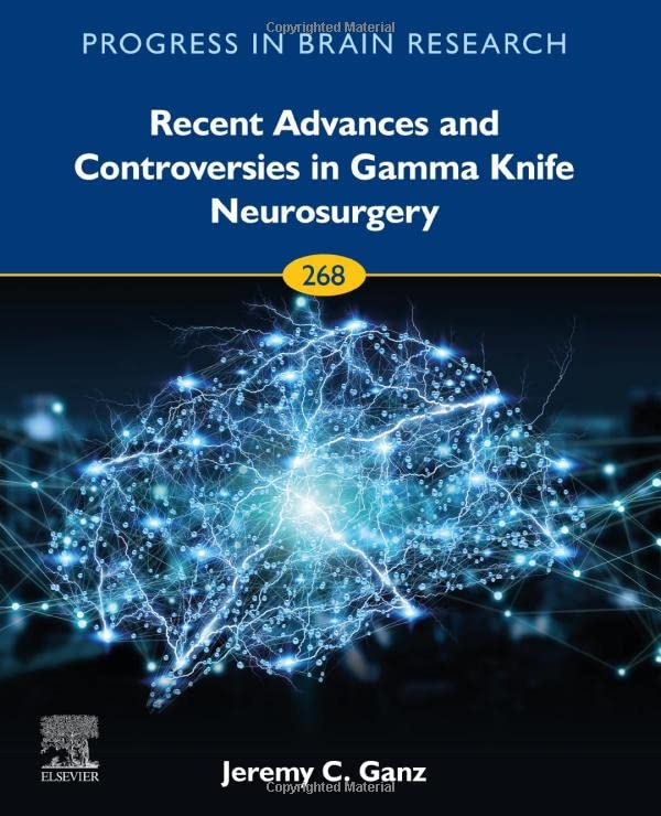 Recent Advances and Controversies in Gamma Knife Neurosurgery (Volume 268)