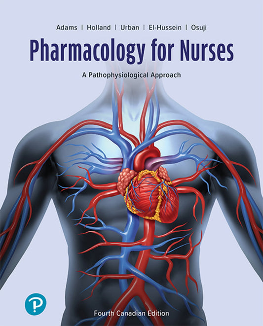 Pharmacology for Nurses: A Pathophysiological Approach (Canadian Edition), 4th Edition