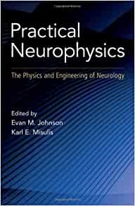 Practical Neurophysics: The Physics and Engineering of Neurology