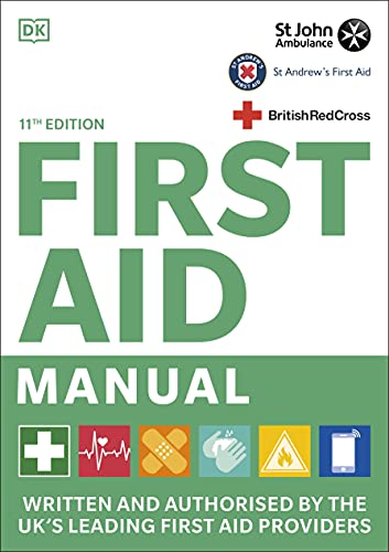 First Aid Manual 11th Edition: Written and Authorised by the UK’s Leading First Aid Providers