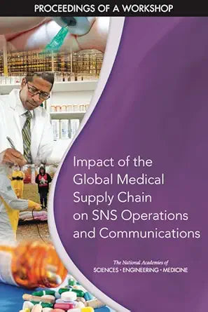 Impact of the Global Medical Supply Chain on SNS Operations and Communications: Proceedings of a Workshop