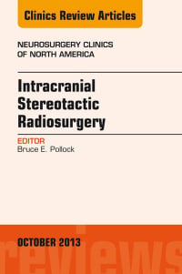 Intracranial Stereotactic Radiosurgery, An Issue of Neurosurgery Clinics, 1e (The Clinics: Surgery)