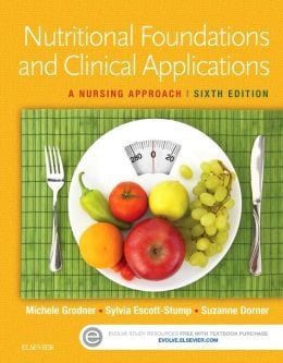Nutritional Foundations and Clinical Applications: A Nursing Approach, 6th Edition