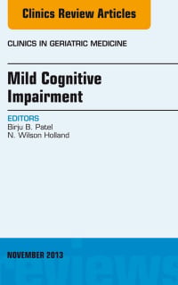 Mild Cognitive Impairment, An Issue of Clinics in Geriatric Medicine, 1e (The Clinics: Internal Medicine)