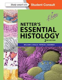 Netter’s Essential Histology, 2e (Netter Basic Science)