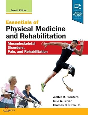 Essentials of Physical Medicine and Rehabilitation: Musculoskeletal Disorders, Pain, and Rehabilitation, 4th Edition (ORIGINAL PDF from Publisher)