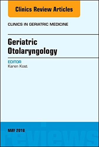 Geriatric Otolaryngology, An Issue of Clinics in Geriatric Medicine (Volume 34-2) (The Clinics: Internal Medicine (Volume 34-2))
