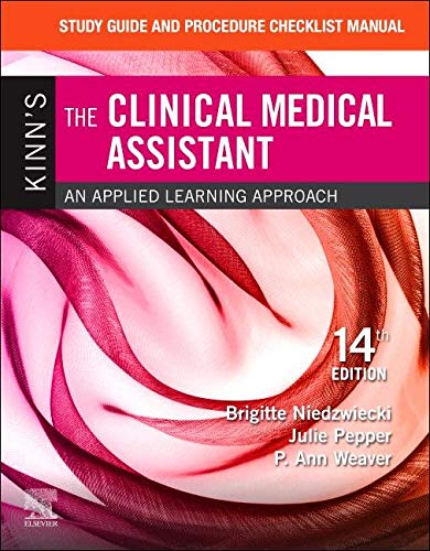 Study Guide and Procedure Checklist Manual for Kinn’s the Clinical Medical Assistant: An Applied Learning Approach, 14th Edition