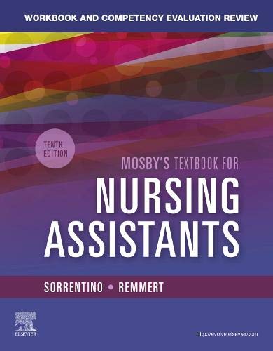 Workbook and Competency Evaluation Review for Mosby’s Textbook for Nursing Assistants,10th edition