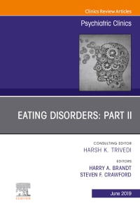 Eating Disorders: Part II, An Issue of Psychiatric Clinics of North America (Volume 42-2) (The Clinics: Internal Medicine, Volume 42-2)
