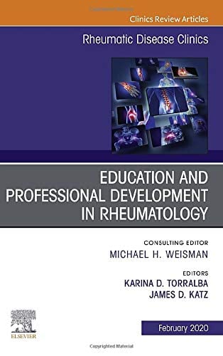 Education and Professional Development in Rheumatology, An Issue of Rheumatic Disease Clinics of North America (Volume 46-1) (The Clinics: Internal Medicine, Volume 46-1)
