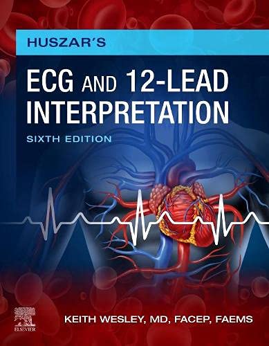 Huszar’s ECG and 12-Lead Interpretation, 6th edition