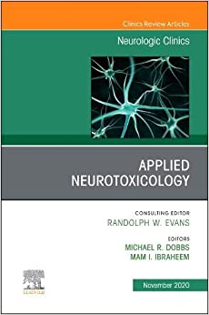 Applied Neurotoxicology,An Issue of Neurologic Clinics (Volume 38-4) (The Clinics: Internal Medicine, Volume 38-4)
