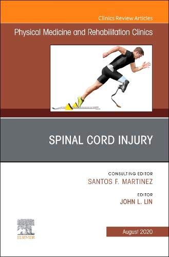 Spinal Cord Injury, An Issue of Physical Medicine and Rehabilitation Clinics of North America (Volume 31-3) (The Clinics: Radiology, Volume 31-3)