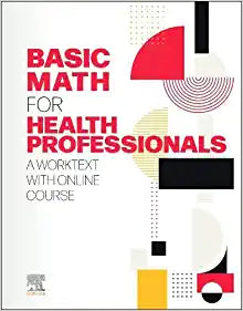 Basic Math for Health Professionals: A Worktext