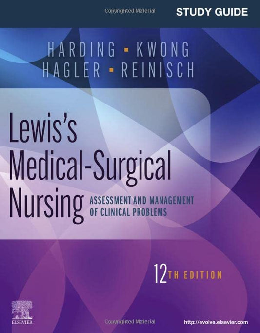 Study Guide for Lewis’s Medical-Surgical Nursing: Assessment and Management of Clinical Problems, 12th edition