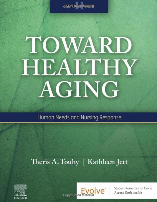 Toward Healthy Aging: Human Needs and Nursing Response, 11th Edition