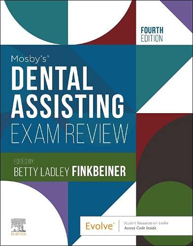Mosby’s Dental Assisting Exam Review , 4th edition